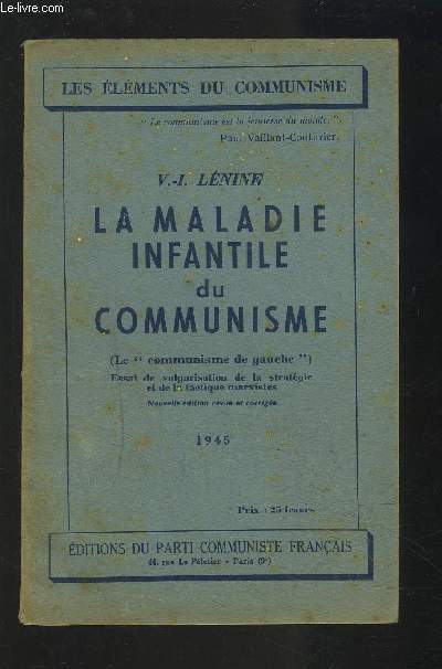 LA MALADIE INFANTILE DU COMMUNISME (LE COMMUNISME DE GAUCHE) - ESSAI DE VULGARISATION DE LA STRATEGIE ET DE LA TACTIQUE MARXISTES.
