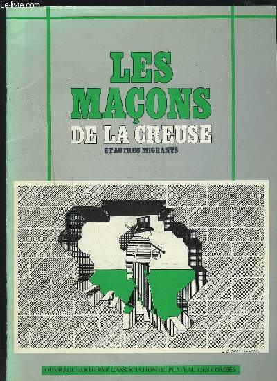 LES MACONS DE LA CREUSE ET AUTRES MIGRANTS - LE MACON CREUSOIS DU XIX SIECLE - UN TRAVAILLEUR IMMIGRE.