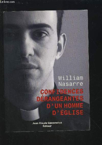 CONFIDENCES DERANGEANTES D'UN HOMME D'EGLISE.