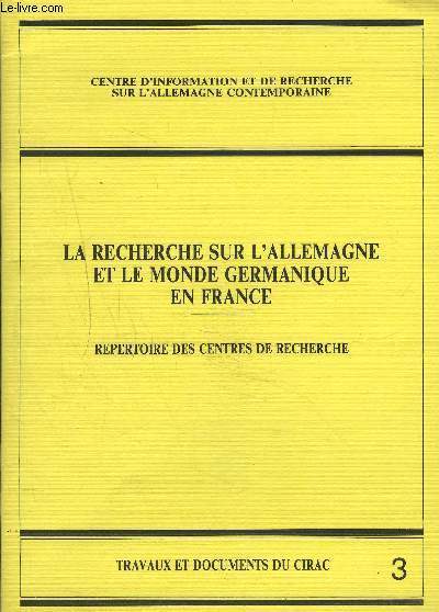 LA RECHERCHE SUR L'ALLEMAGNE ET LE MONDE GERMANIQUE EN FRANCE - N 3 : REPERTOIRE DES CENTRES DE RECHERCHE.
