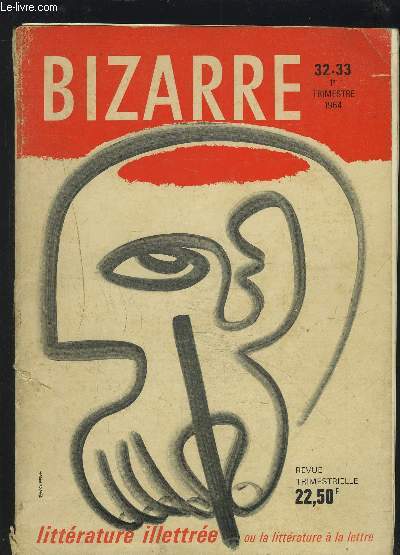 BIZARRE 32-33 - 1 TRIMESTRE 1964 - LITTERATURE ILLETTREE OU LA LITTERATURE A LA LETTRE.
