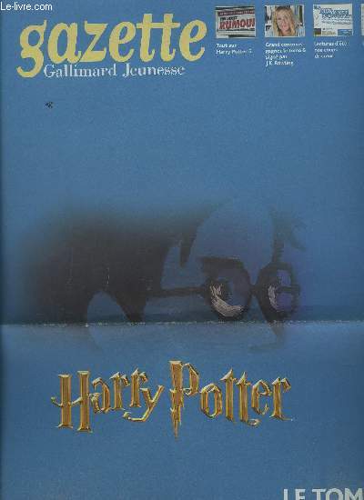 LA GAZETTE - HARRY POTTER : LE TOME 6 SORTIE NATIONALE : 1 OCTOBRE 2005 - TOUT SUR HARRY POTTER 6 + GRAND CONCOURS : GAGNEZ LE TOME 6 SIGNE PAR J. K. ROWLING + LECTURES D'ETE : NOS COUPS DE COEUR + JEUX ET TEST.