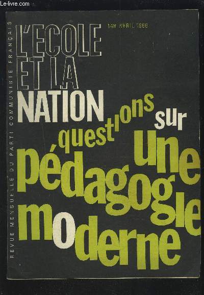 L'ECOLE ET LA NATION - QUESTIONS SUR UNE PEDAGOGIE MODERNE - REVUE MENSUELLE DU PARTI COMMUNISTE FRANCAIS.