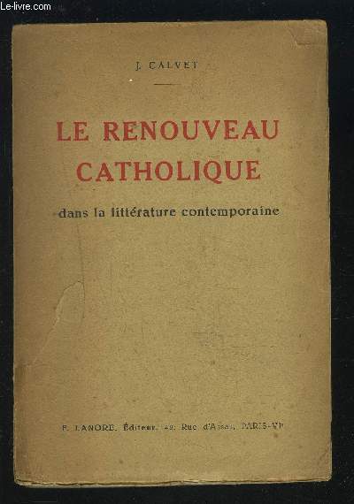 LE RENOUVEAU CATHOLIQUE DANS LA LITTERATURE CONTEMPORAINE.