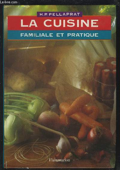 LA CUISINE - FAMILIALE ET PRATIQUE - PATISSERIE, ENTREMETS, GLACES, CONSERVES, CONFITURES, BOISSONS, ET CUISINE DE REGIME - 500 RECETTES.