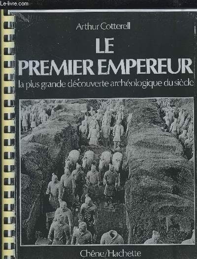 LE PREMIER EMPEREUR - LA PLUS GRANDE DECOUVERTE ARCHEOLOGIQUE DU SIECLE - PHOTOCOPIE DE L'OUVRAGE.