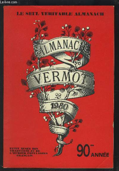 ALMANACH VERMOT 1980 - LE SEUL VERITABLE ALMANACH / 90 ANNEE - PETIT MUSEE DES TRADITIONS ET DE L'HUMOUR POPULAIRES FRANCAIS.