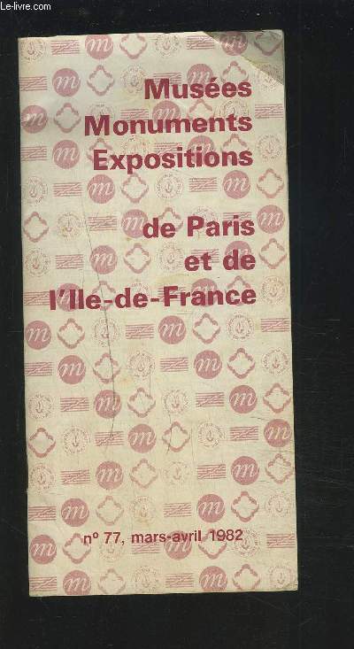 MUSEES, MONUMENTS, EXPOSITIONS DE PARIS ET DE L'ILE DE FRANCE - N77 MARS/AVRIL 1982.
