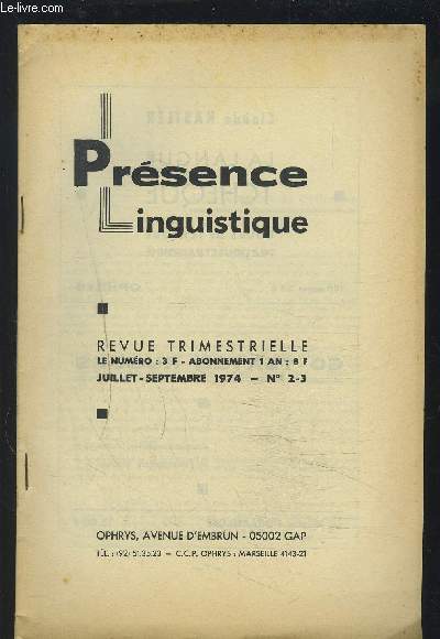 PRESENCE LINGUISTIQUE - REVUE TRIMESTRIELLE - JUILLET SEPTEMBRE 1974 : N 2/3 - TRAITEMENT D'UN DOCUMENT DE CIVILISATION / LA CONQUETE DE L'AUSTRALIE / QUELQUES IDEES DE SUGGESTIONS CONCERNANT L'EPREUVE DE LANGUE VIVANTE AU BACCALAUREAT...ETC.