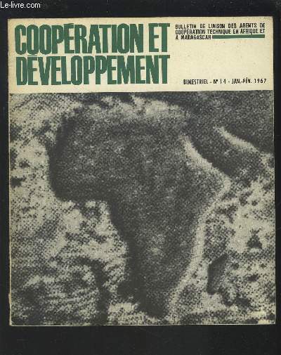 COOPERATIONS ET DEVELOPPEMENT - BIMESTRIEL N14 - JANV./FEV. 1967 : Coopration et industrialisation (J. Charbonnelk) / L'volution rcente des oprations de la Caisse, Centrales en Afrique Noire et  Madagacar (Postel-Vinay A.)...etc.