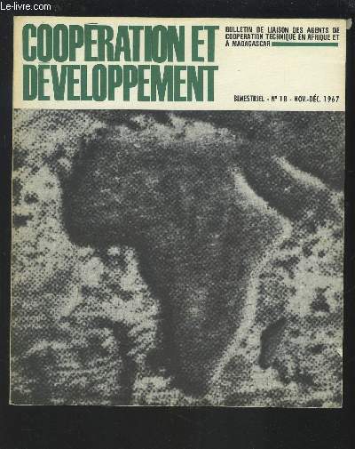 COOPERATIONS ET DEVELOPPEMENT - BIMESTRIEL N18 - NOV./DEC. 1967 : Les coles du premier cycle  Madagascar (Ader J.) / Une exprience d'enseignement programm en Afrique (Noch Y.) / Structures administratives et planification (Gaud M.)...etc.