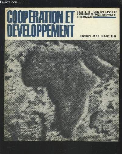 COOPERATIONS ET DEVELOPPEMENT - BIMESTRIEL N19 - JAN. / FEV. 1968 : Comment peut-on tre cooprant ? (P. Rivire) / Les Volontaires du progrs (Laboureau J.) / Les recensements industriels africains (Julienne R.)...etc.
