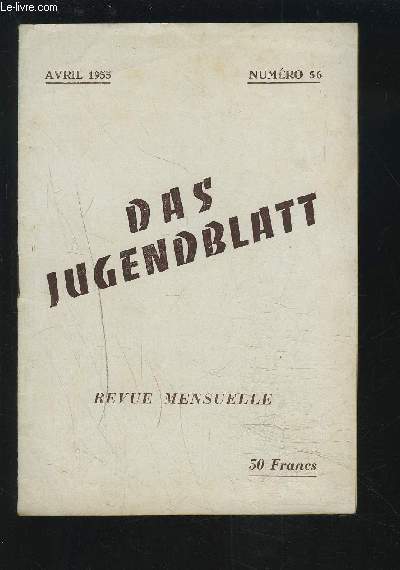 DAS JUGENDBLATT - REVUE MENSUELLE NUMERO 56 : Lunika wscht wunderbar + Wer Bin ich ? + Kennst du Mich ? + Um ein Zimmer Zurck + Die Altstadt ist die Kleinstadt der Grosstadt + Der jongleur ist ein Werf und Fangknstler + Das Schild + Denkaufgabe...etc.