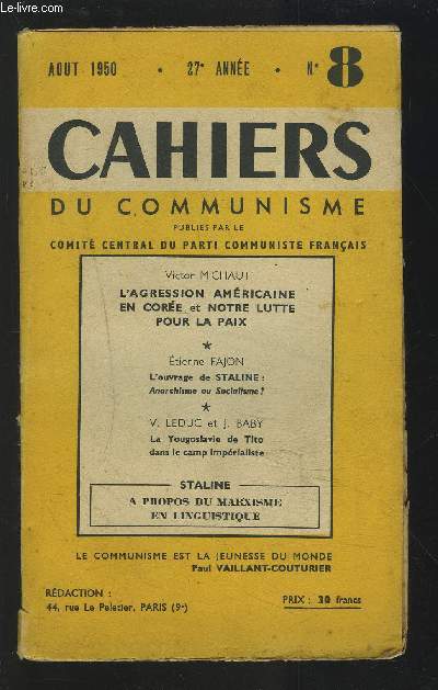 CAHIERS DU COMMUNISME - NUMERO 8 / AOUT 1950 : L'agression amricaine en Core et notre lutte pour la paix + Anarchisme ou Socialisme et les fondements thoriques du communisme + La Yougoslavie de Tito dans le camp imprialiste...etc.