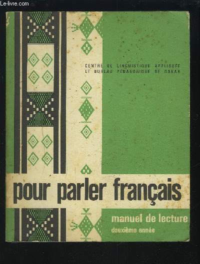 POUR PARLER FRANCAIS - MANUEL DE LECTURE - A L'USAGE DES CLASSES D'INITIATION DU SENEGAL - DEUXIEME ANNEE.