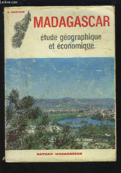 MADAGASCAR - ETUDES GEOGRAPHIQUE ET ECONOMIQUE.