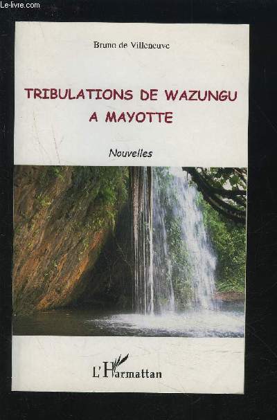 TRIBULATIONS DE WAZUNGU A MAYOTTE - NOUVELLES.