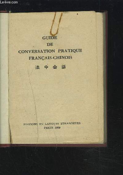 GUIDE DE CONVERSATION PRATIQUE FRANCAIS-CHINOIS.