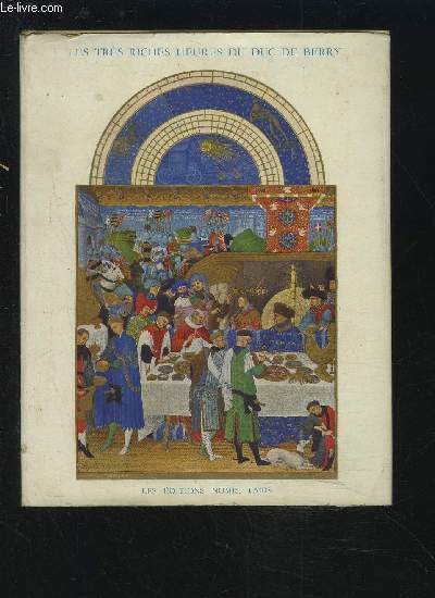 LES TRES RICHES HEURES DU DUC DE BERRY - LE CALENDRIER PRESENTE PAR JEAN PORCHER.