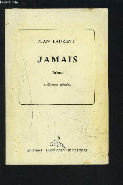 JAMAIS - POEMES / COLLECTION BLANCHE / EDITION ORIGINALE.