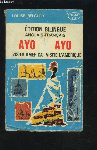 AYO VISITS ALMERICA / AYO VISITE DE L'AMERIQUE - UNE EDITION BILINGUE ANGLAIS/FRANCAIS.