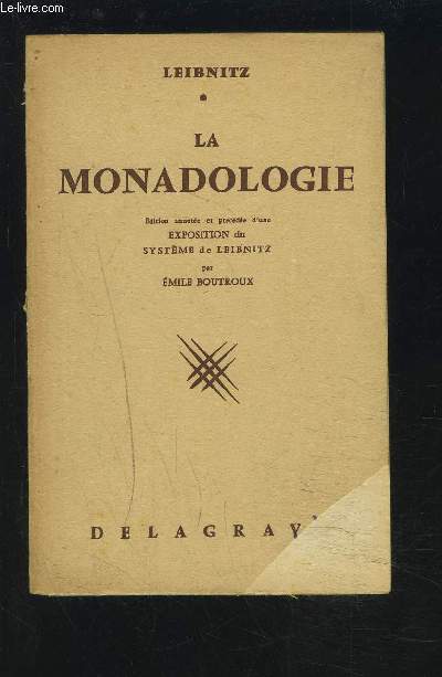 LA MONADOLOGIE - EDITION ANNOTEE, ET PRECEDEE D'UNE EXPOSITION DU SYSTEME DE LEIBNITZ.