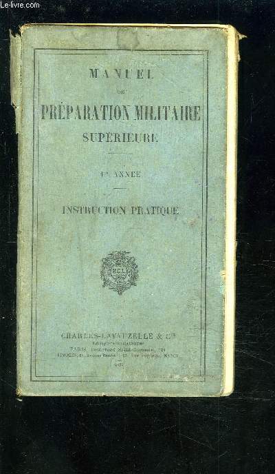 MANUEL DE PREPARATION MILITAIRE SUPERIEURE - 1 ANNEE - INSTRUCTION PRATIQUE.