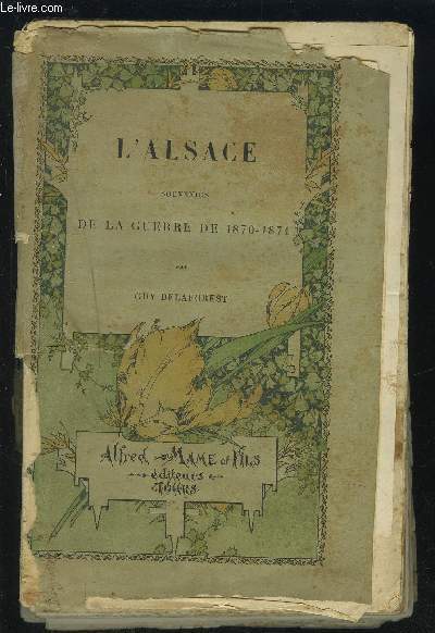 L'ALSACE - SOUVENIRS DE LA GUERRE DE 1870-1871.