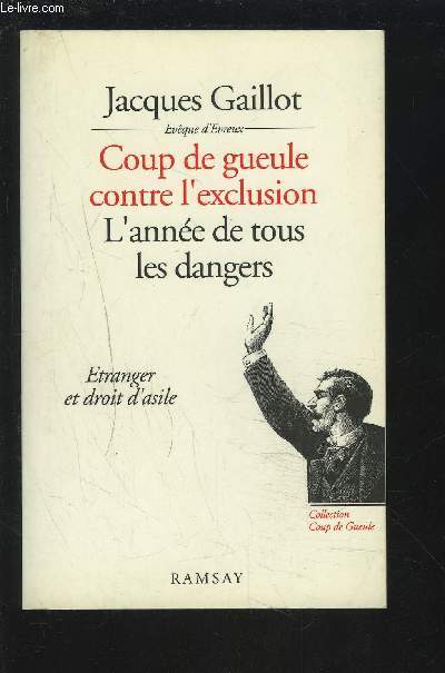 COUP DE GUEULE CONTRE L'EXCLUSION - L'ANNEE DE TOUS LES DANGERS - ETRANGER ET DROIT D'ASILE.