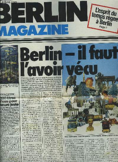 BERLIN MAGAZINE : BERLIN, IL FAUT L'AVOIR VECU + QUAND LES PETITS OUVRENT DE GRANDS YEUX + LE THEATRE A BERLIN, IL Y EN A POUR TOUT LE MONDE + BERLIN PRESENTE L'OPERA TOTAL + L'ESPRIT DU TEMPS REGNE A BERLIN...ETC.