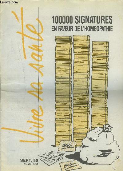 VIVRE SA SANTE - NUMERO 3 DE SEPT. 1985 : 100 000 SIGNATURES EN FAVEUR DE L'HOMEOPATHIE.