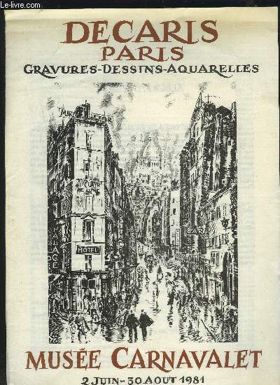 GRAVURES - DESSINS - AQUARELLES / MUSEE CARNAVALET - 2 JUIN/30 AOUT 1981.