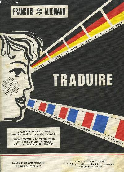 TRADUIRE - L'ALLEMAGNE DEPUIS 1945 - FRANCAIS/ALLEMAND - EVOLUTION POLITIQUE, ECONOMIQUE ET SOCIALE - ENTRAINEMENT A LA TRADUCTION : 150 TEXTES A TRADUIRE AVEC 80 TEXTES TRADUITS.