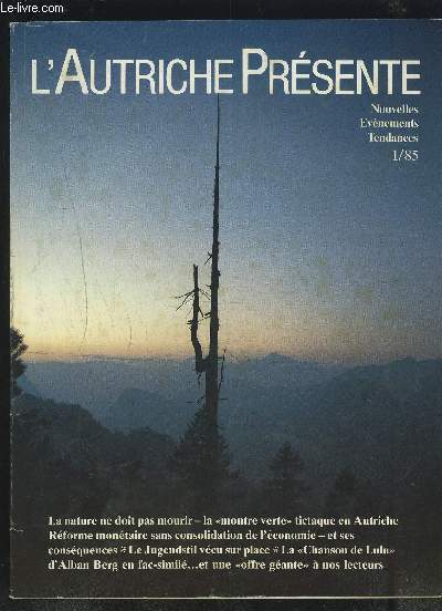 AUTRICHE PRESENTE - NOUVELLES / EVENEMENTS / TENDANCES- N 1/85 : La nature ne doit pas mourir - La montre verte tictaque en Autriche / Rforme montaire dans consolidation de l'conomie et ses consquences - La chanson de Lulu...etc.