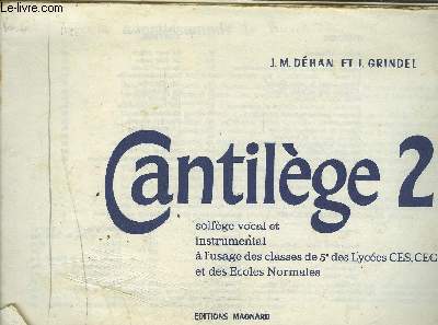 CANTILEGE 2 - SOLFEGE VOCAL ET INSTRUMENTAL A L'USAGE DES CLASSES DE 5 ET DES LYCEES CES, CEG, CET, ET DES ECOLES NORMALES.