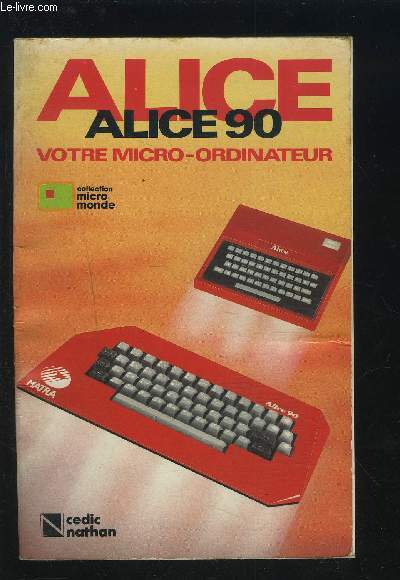 ALICE, ALICE-90 / VOTRE MICRO-ORDINATEUR.