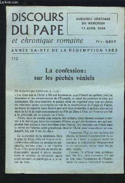 DISCOURS DU PAPE ET CHRONIQUE ROMAINE - AUDIENCE GENERALE DU MERCREDI 11 AVRIL 1984 - ANNEE SAINTE DE LA REDEMPTION 1983 : La confession sur les pchs vniels + Angelus du 8 avril 1984 + Qui est Sainte Foy.