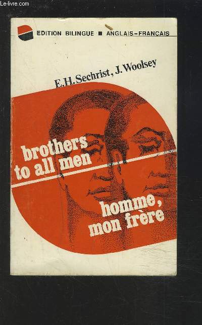 BROTHERS TO ALL MEN / HOMME, MON FRERE - EDITION BILINGUE ANGLAIS/FRANCAIS.