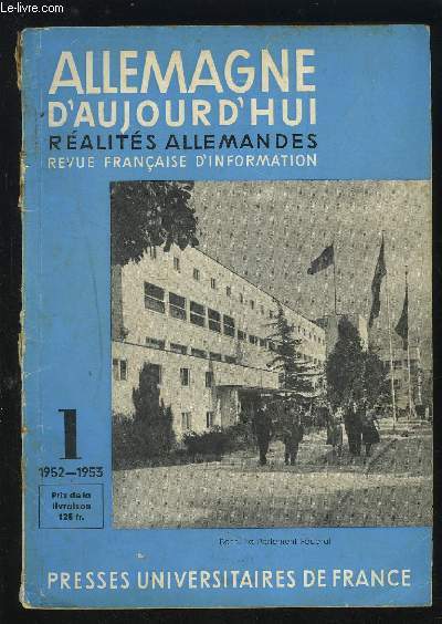 ALLEMAGNE D'AUJOURD'HUI - REALITES ALLEMANDES - REVUE FRANCAISE D'INFORMATION N1 1952/1953.