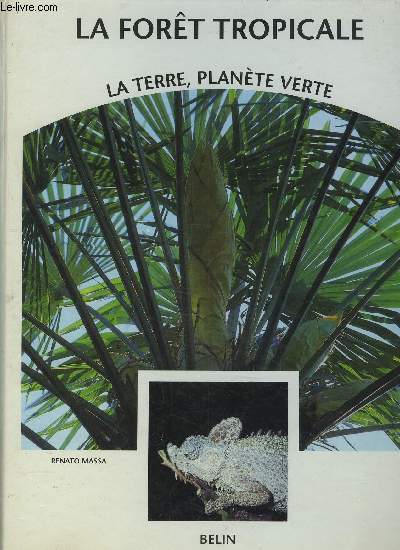 LA TERRE, PLANETE VERTE VOLUME 3 : LA FORET TROPICALE.