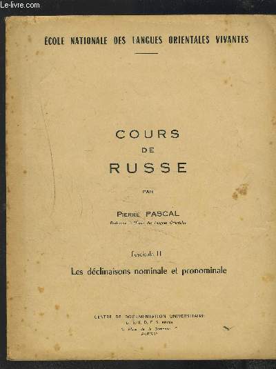 COURS DE RUSSE - FASCICULE 2 : LES DECLINAISONS NOMINALE ET PRONOMINALE.