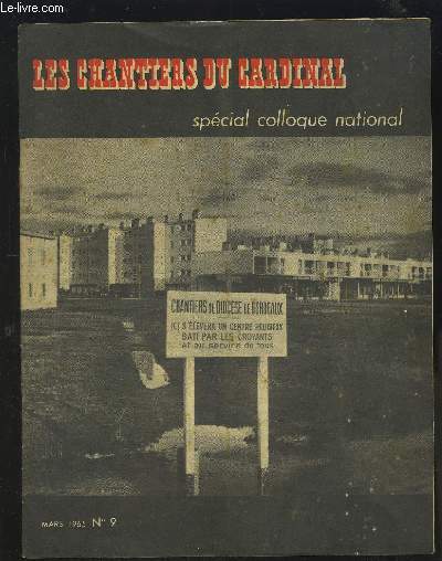 LES CHANTIERS DU CARDINAL - N9 - MARS 1965 - SPECIAL COLLOQUE NATIONAL.