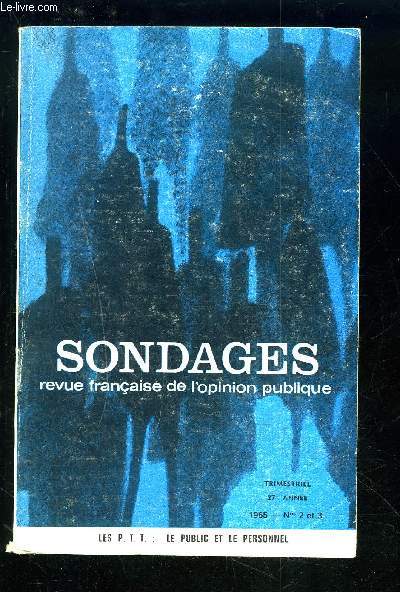 SONDAGES - REVUE N2 et 3 / 1965 / 27 ANNEE : Les postes et telecommunications comportement et attitudes du public et du personnel : Le public + Le personnel + Vue d'ensemble.02