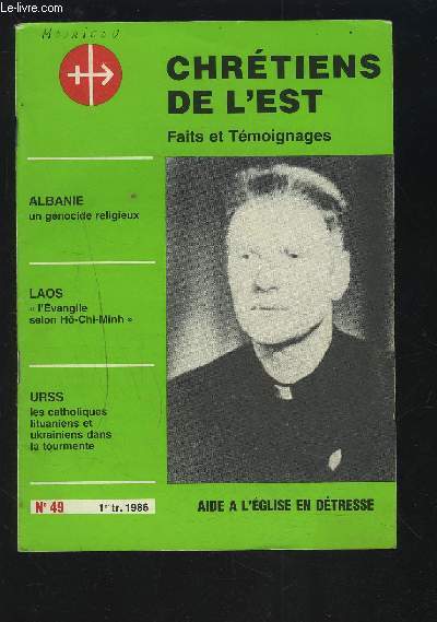 CHRETIENS DE L'EST - FAITS ET TEMOIGNAGES - N49 - 1986 : ALBANIE, un gnocide religieux + LAOS, l'vangile selon H-Chi-Minh + URSS, les catholiques lituaniens et ukrainiens dans la tourmente.