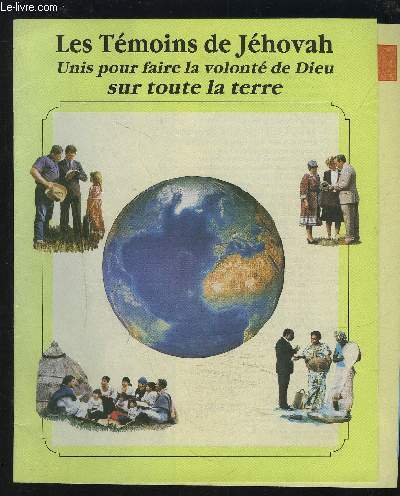 LES TEMOINS DE JEHOVAH - UNIS POUR FAIRE LA VOLONTE DE DIEU SUR TOUTE LA TERRE.