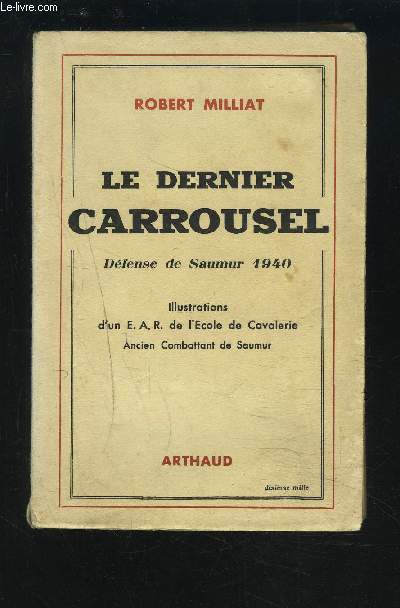 LE DERNIER CARROUSEL - DEFENSE DE SAUMUR 1940.
