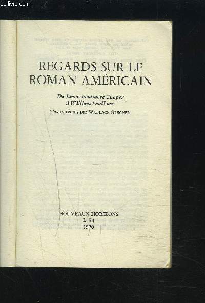 REGARDS SUR LE ROMAN AMERICAIN - DE JAMES FENIMORE COOPER A WILLIAM FAULKNER.