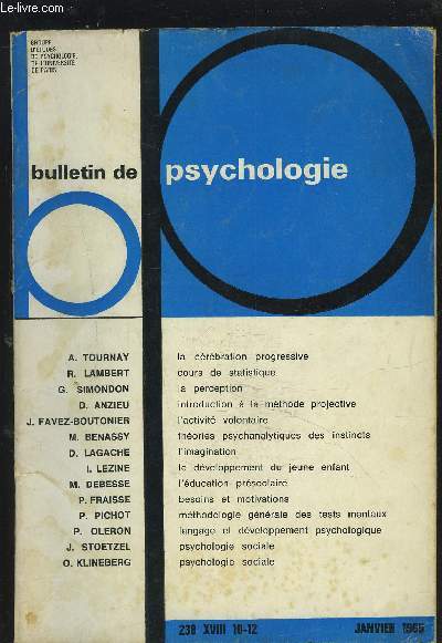 BULLETIN DE PSYCHOLOGIE - 238 XVIII 10-12 - JANVIER 1965 : La crbration progressive + Cours de statistique + La perception + Introduction  la mthode projective + L'activit volontaire + Thories psychanalytiques des instincts + L'imagination...etc.