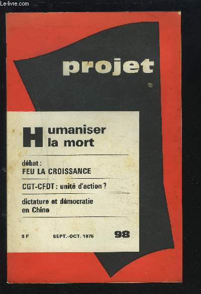 PROJET - 98 / SEPT. OCT. 1975 : HUMANISER LA MORT / CGT-CFDT UNITE D'ACTION ? / DICTATURE ET DEMOCRATIE EN CHINE.