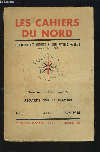 LES CAHIERS DU NORD - N5 - AVRIL 1945 : Le souvenir d'Arras + Printemps sur le village + Le village retrouv + Reconnaissance au del de Neuffoss + Le paysage d'Artois + Acadmies et socits savantes...etc.